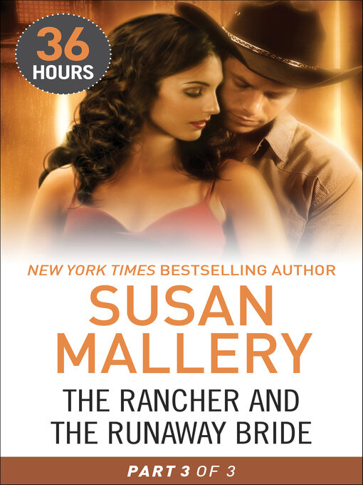 Title details for The Rancher and the Runaway Bride Part 3 by Susan Mallery - Available